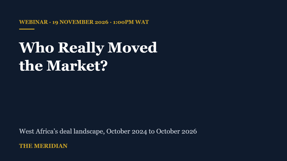 Who Really Moved the Market? The Meridian hosts its first webinar on West Africa’s deal landscape